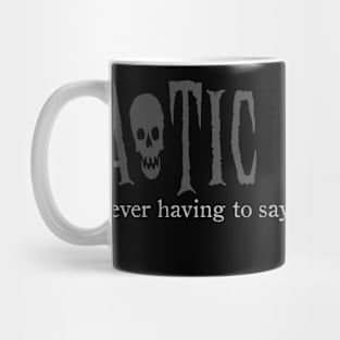 CHAOTIC EVIL MEANS NEVER HAVING TO SAY YOU'RE SORRY Mug